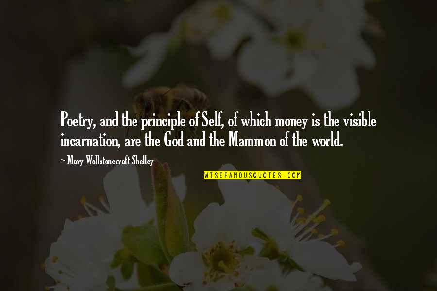 Self And God Quotes By Mary Wollstonecraft Shelley: Poetry, and the principle of Self, of which Self And God Quotes By Mary Wollstonecraft Shelley: Poetry, and the principle of Self, of which