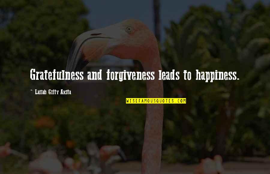 Self And Happiness Quotes By Lailah Gifty Akita: Gratefulness and forgiveness leads to happiness.