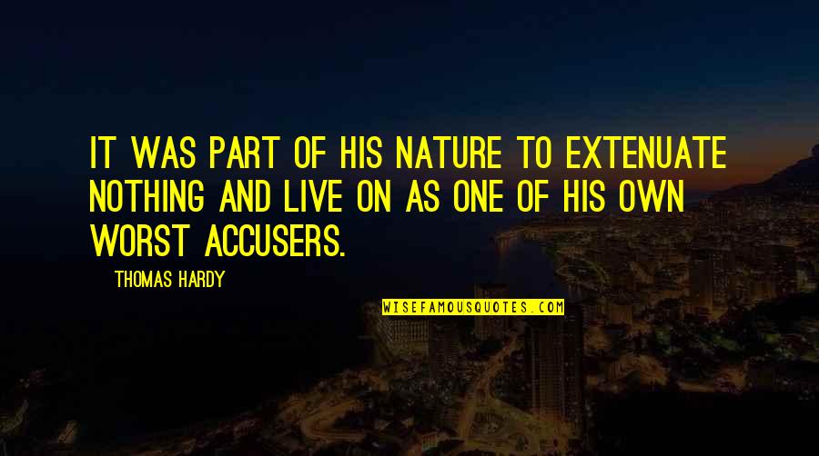 Self And Nature Quotes By Thomas Hardy: It was part of his nature to extenuate Self And Nature Quotes By Thomas Hardy: It was part of his nature to extenuate