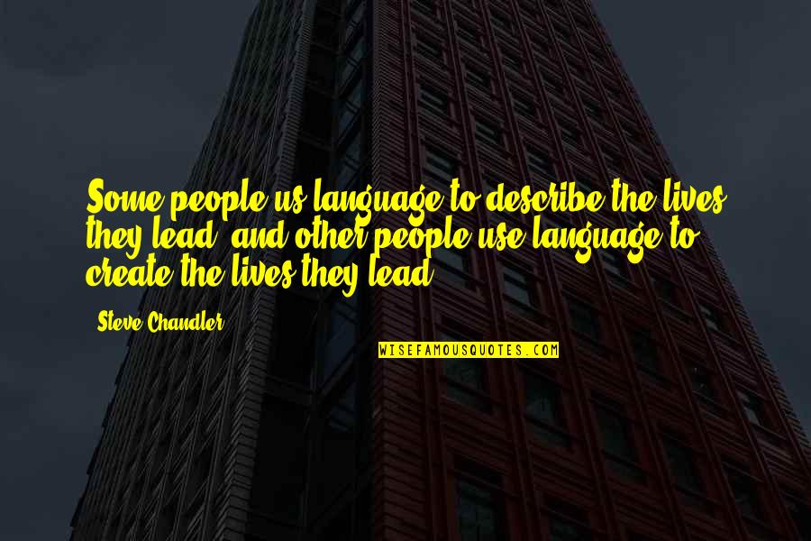 Self And Other Quotes By Steve Chandler: Some people us language to describe the lives