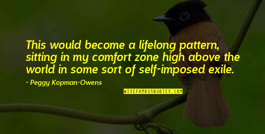 Self And Travel Quotes By Peggy Kopman-Owens: This would become a lifelong pattern, sitting in