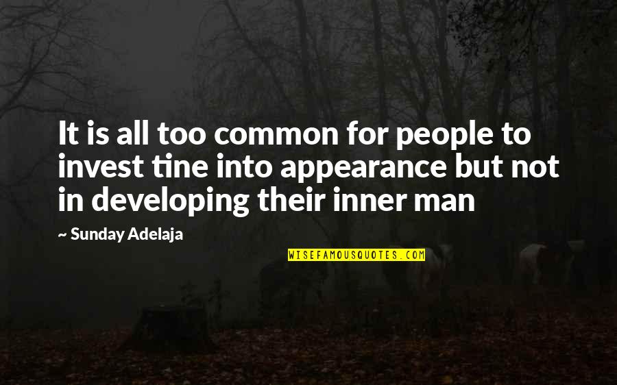 Self Appearance Quotes By Sunday Adelaja: It is all too common for people to