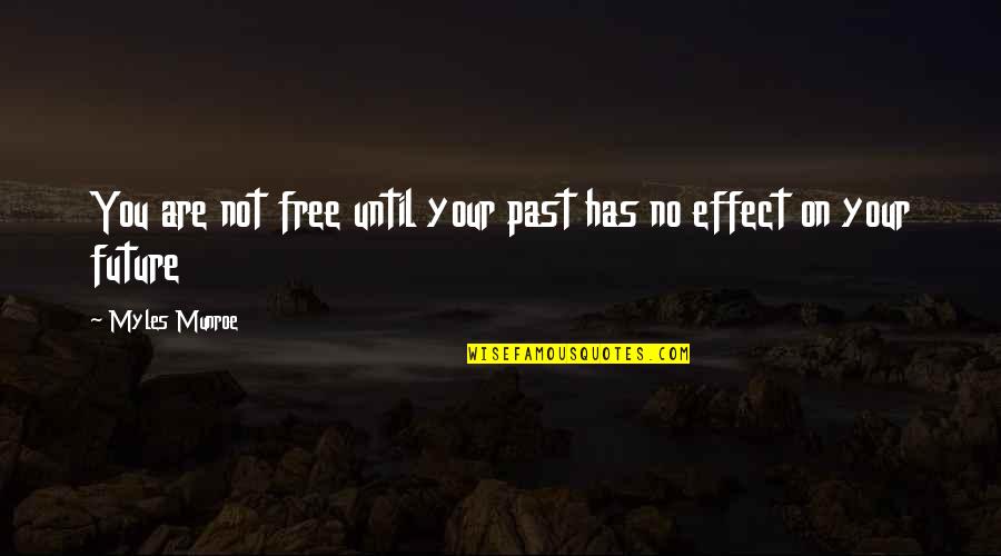 Self Are Quotes By Myles Munroe: You are not free until your past has