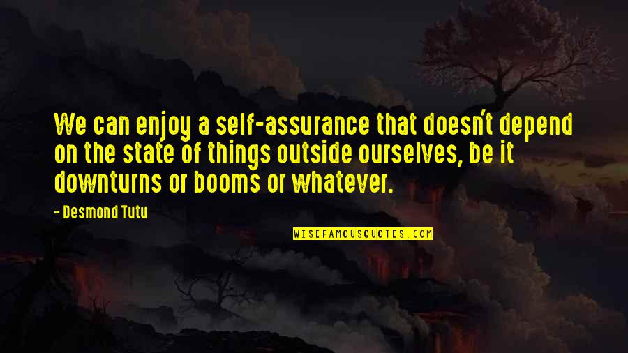 Self Assurance Quotes By Desmond Tutu: We can enjoy a self-assurance that doesn't depend