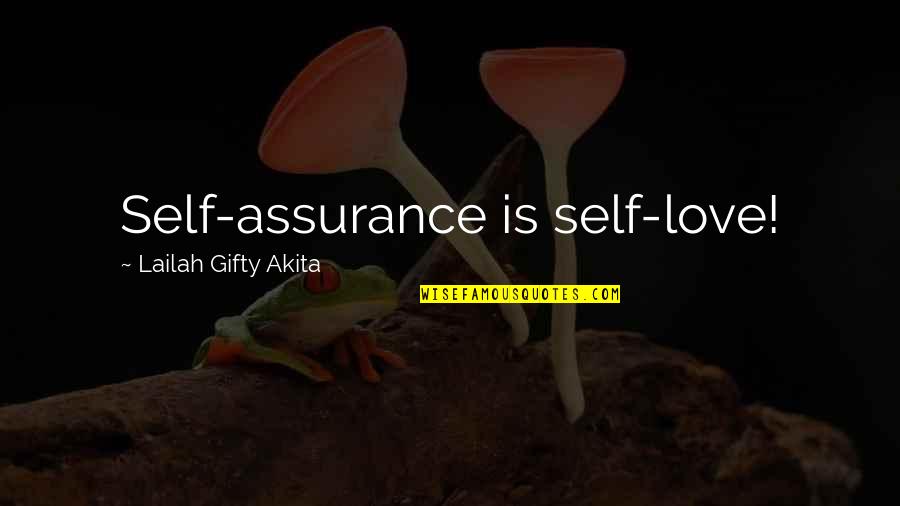 Self Assurance Quotes By Lailah Gifty Akita: Self-assurance is self-love!
