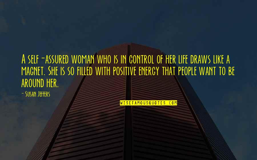 Self Assured Woman Quotes By Susan Jeffers: A self-assured woman who is in control of Self Assured Woman Quotes By Susan Jeffers: A self-assured woman who is in control of