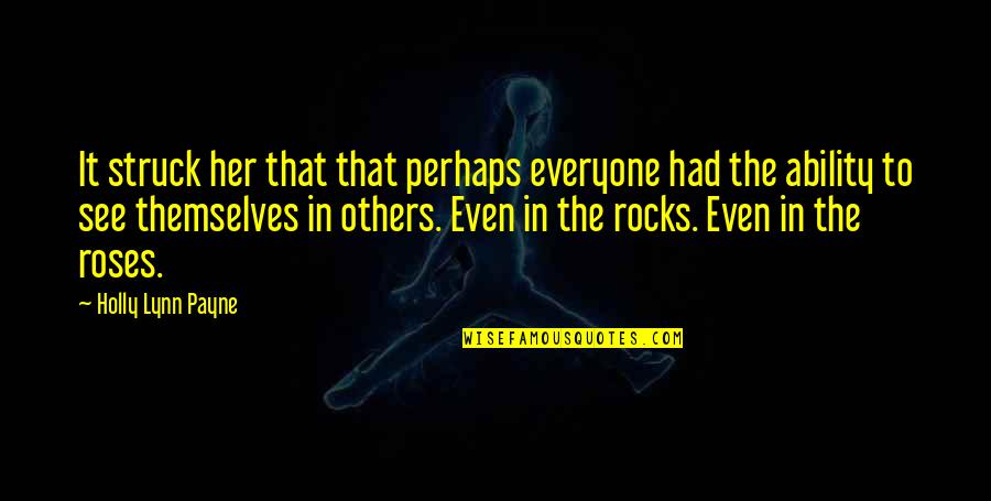 Self Awareness Quotes By Holly Lynn Payne: It struck her that that perhaps everyone had Self Awareness Quotes By Holly Lynn Payne: It struck her that that perhaps everyone had