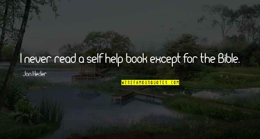 Self Bible Quotes By Jon Heder: I never read a self-help book except for