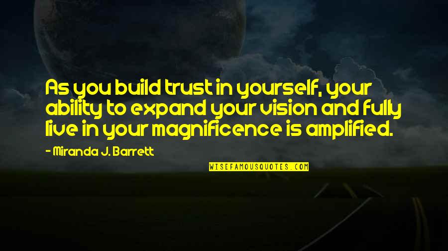 Self Build Quotes By Miranda J. Barrett: As you build trust in yourself, your ability