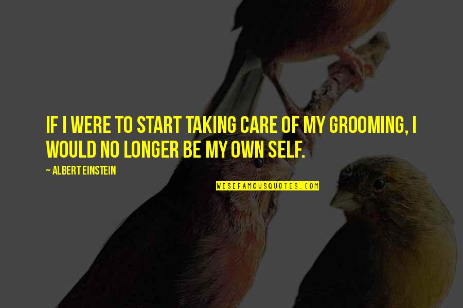 Self Care Quotes By Albert Einstein: If I were to start taking care of