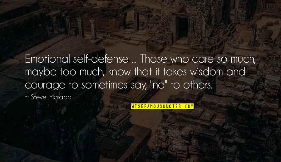 Self Care Quotes By Steve Maraboli: Emotional self-defense ... Those who care so much,