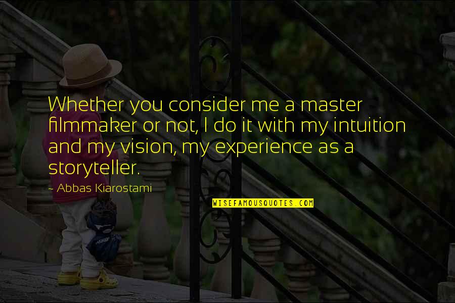 Self Care Spiritual Quotes By Abbas Kiarostami: Whether you consider me a master filmmaker or