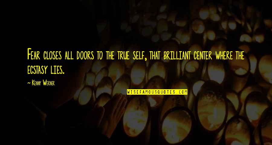 Self Center Quotes By Kenny Werner: Fear closes all doors to the true self, Self Center Quotes By Kenny Werner: Fear closes all doors to the true self,