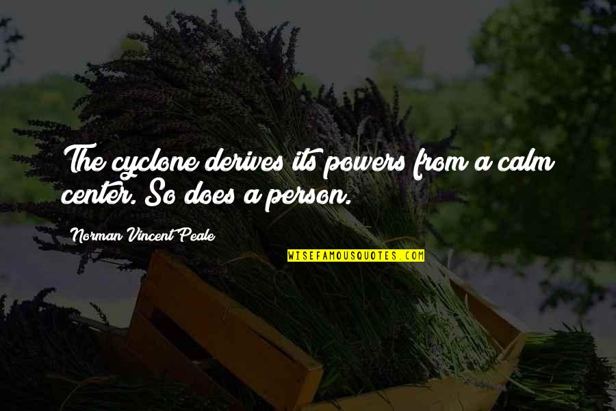 Self Center Quotes By Norman Vincent Peale: The cyclone derives its powers from a calm Self Center Quotes By Norman Vincent Peale: The cyclone derives its powers from a calm