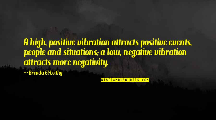 Self Challenge Quotes By Brenda El-Leithy: A high, positive vibration attracts positive events, people