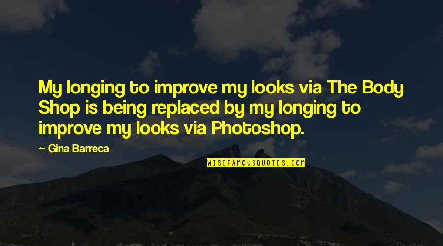Self Check Out Quotes By Gina Barreca: My longing to improve my looks via The