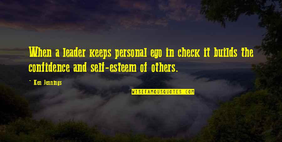 Self Check Out Quotes By Ken Jennings: When a leader keeps personal ego in check