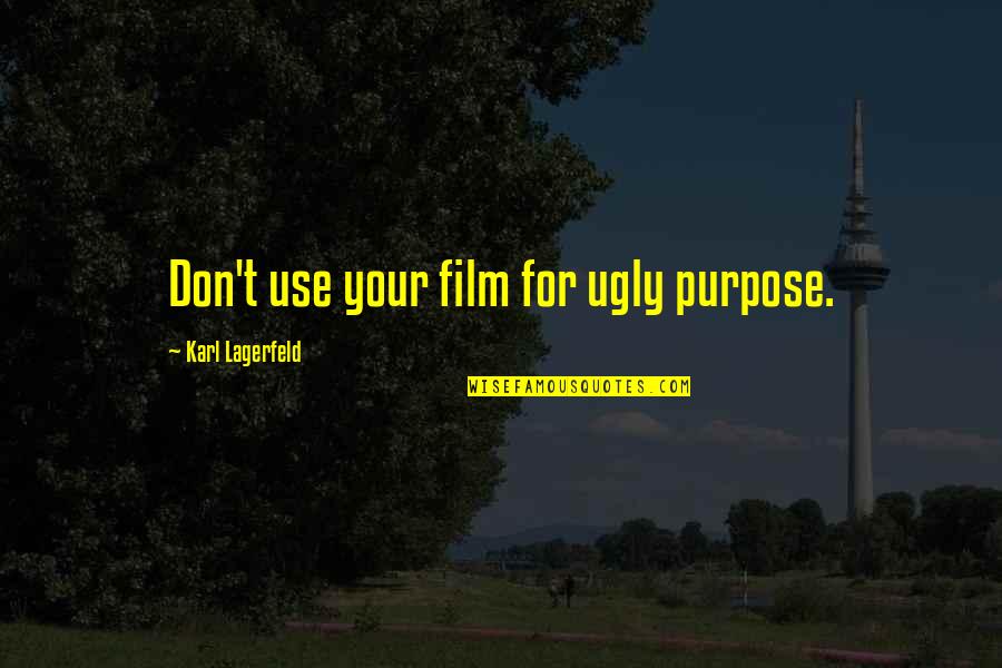 Self Checkout Quotes By Karl Lagerfeld: Don't use your film for ugly purpose.