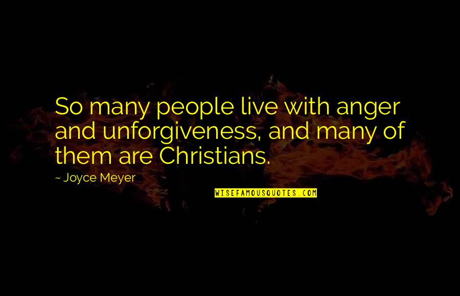 Self Cleanse Quotes By Joyce Meyer: So many people live with anger and unforgiveness,
