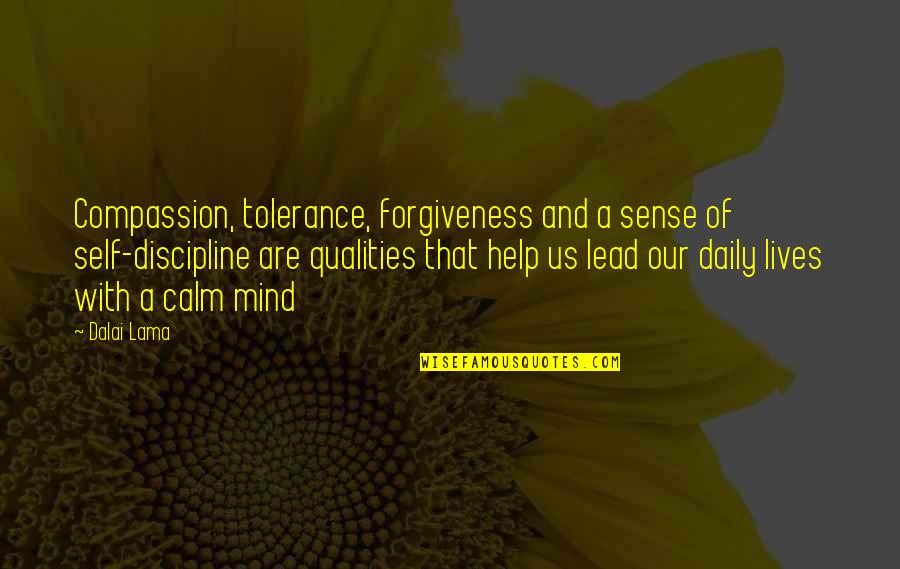 Self Compassion Quotes By Dalai Lama: Compassion, tolerance, forgiveness and a sense of self-discipline