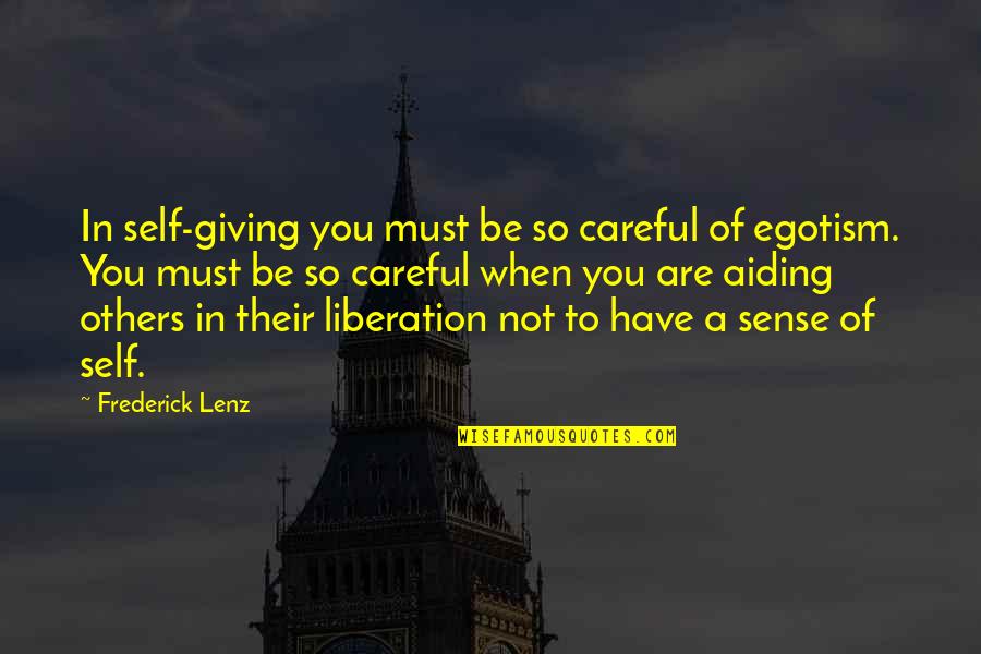 Self Compassion Quotes By Frederick Lenz: In self-giving you must be so careful of