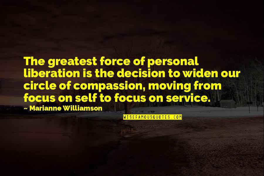 Self Compassion Quotes By Marianne Williamson: The greatest force of personal liberation is the