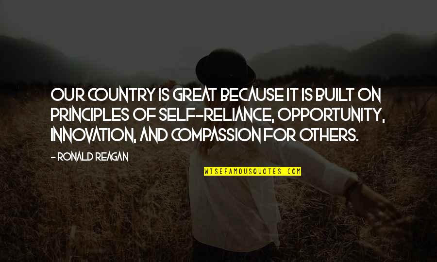 Self Compassion Quotes By Ronald Reagan: Our country is great because it is built