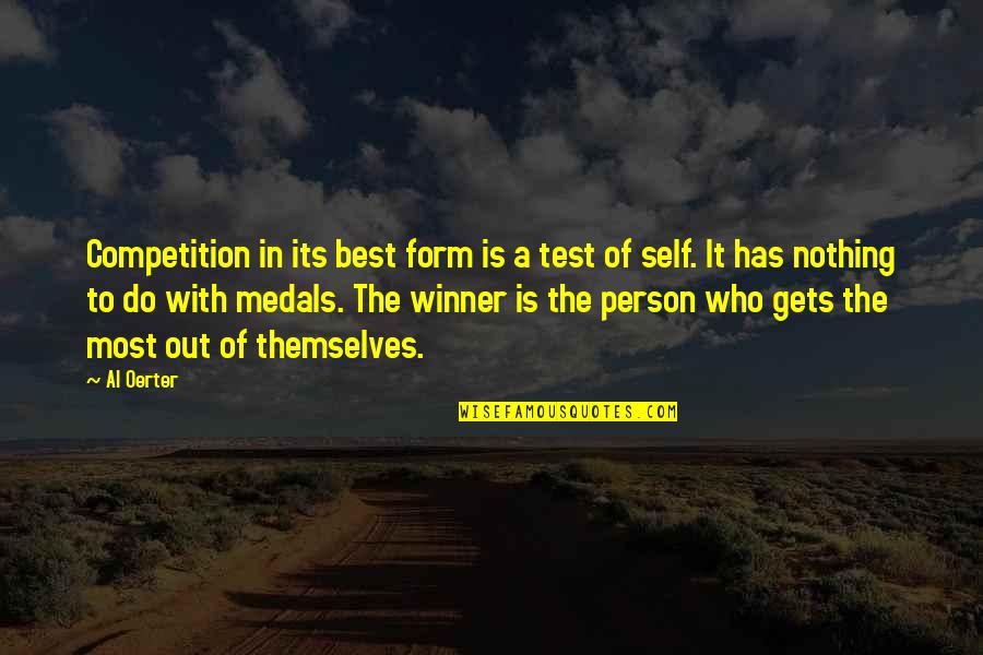 Self Competition Quotes By Al Oerter: Competition in its best form is a test