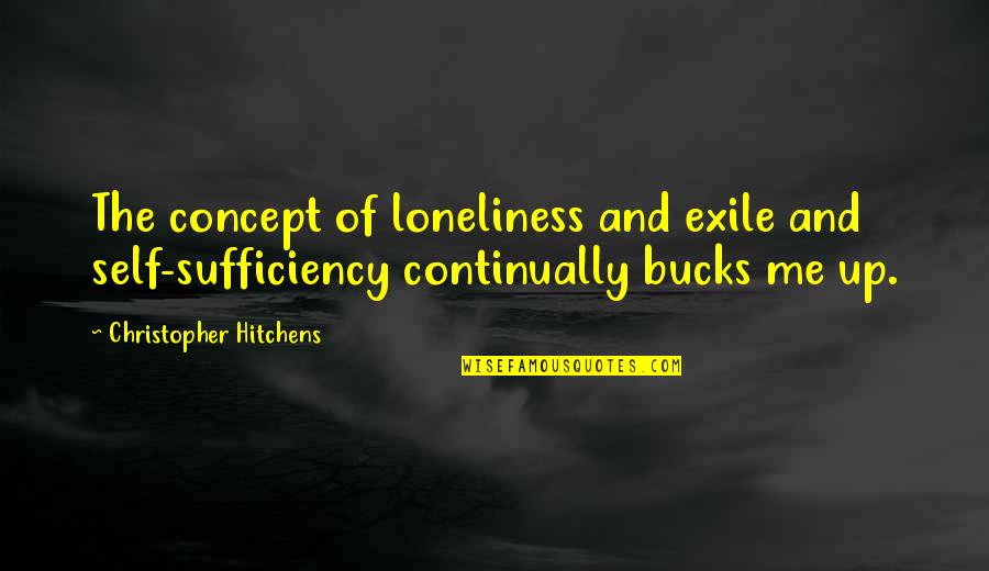 Self Concept Quotes By Christopher Hitchens: The concept of loneliness and exile and self-sufficiency