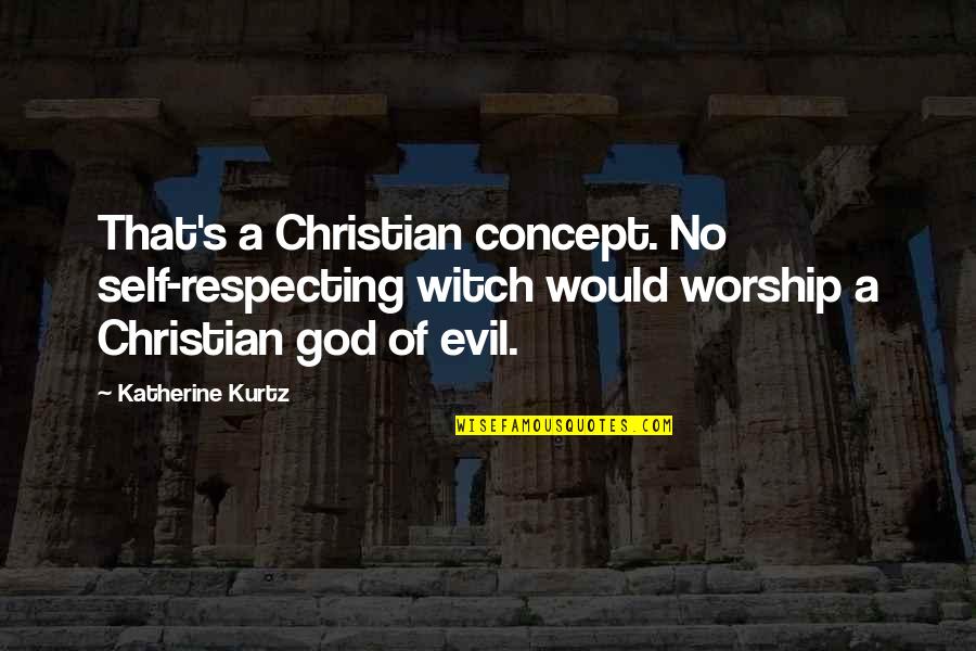 Self Concept Quotes By Katherine Kurtz: That's a Christian concept. No self-respecting witch would