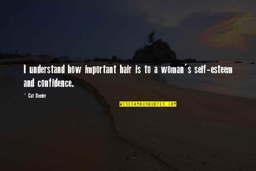 Self Confidence And Self Esteem Quotes By Cat Deeley: I understand how important hair is to a