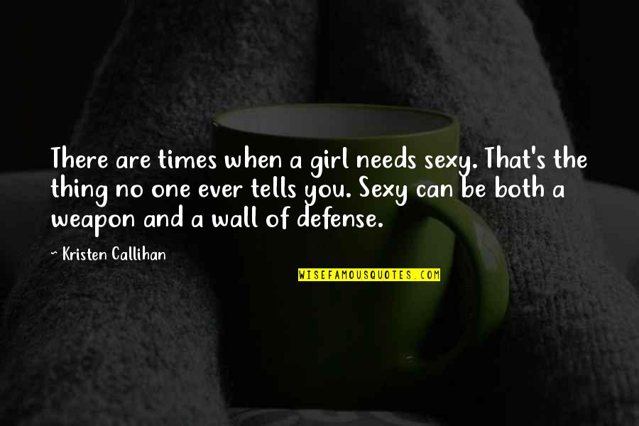Self Confidence And Self Esteem Quotes By Kristen Callihan: There are times when a girl needs sexy.