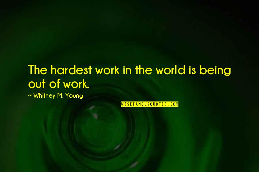 Self Confidence Malayalam Attitude Quotes By Whitney M. Young: The hardest work in the world is being