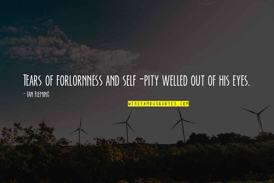 Self Confidence Pinterest Quotes By Ian Fleming: Tears of forlornness and self-pity welled out of