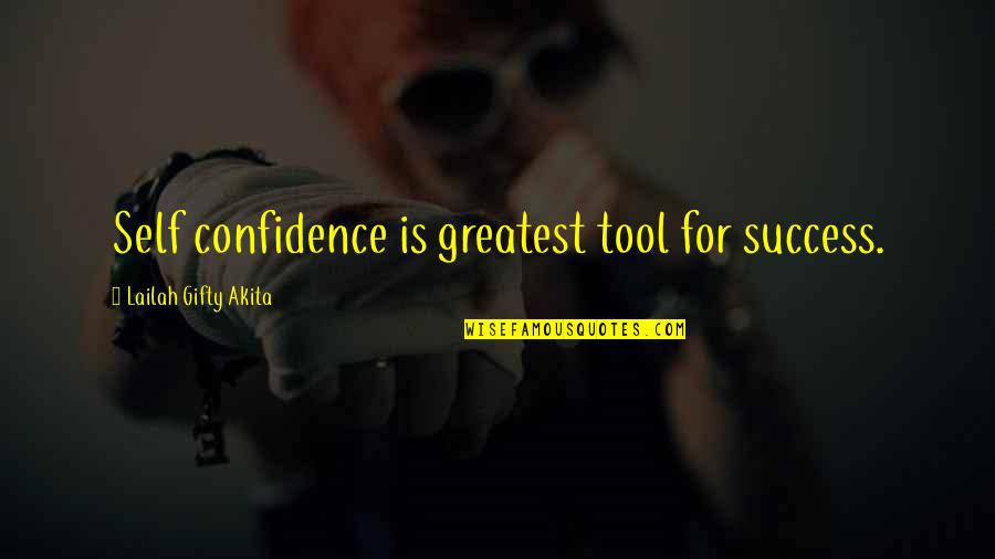 Self Confidence Success Quotes By Lailah Gifty Akita: Self confidence is greatest tool for success.