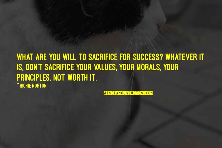 Self Confidence Success Quotes By Richie Norton: What are you will to sacrifice for success?