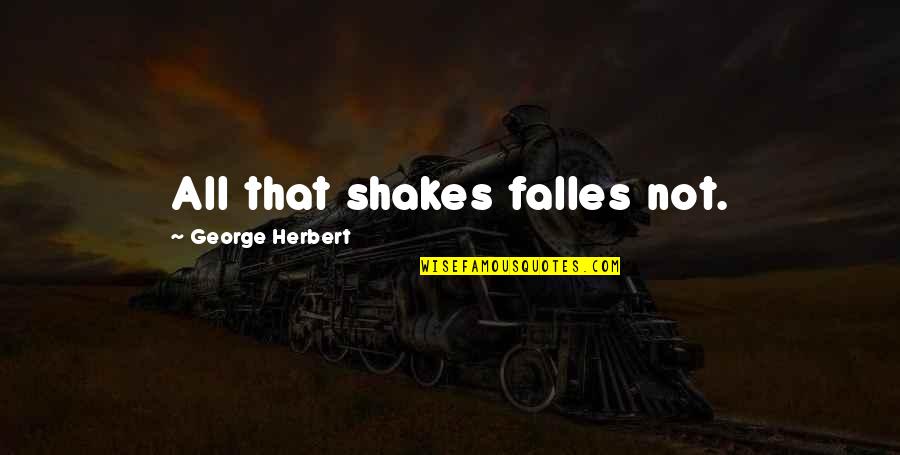 Self Control From The Bible Quotes By George Herbert: All that shakes falles not.