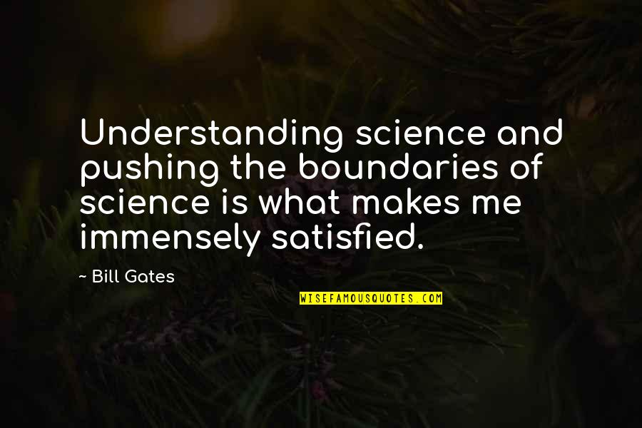 Self Control Sayings And Quotes By Bill Gates: Understanding science and pushing the boundaries of science