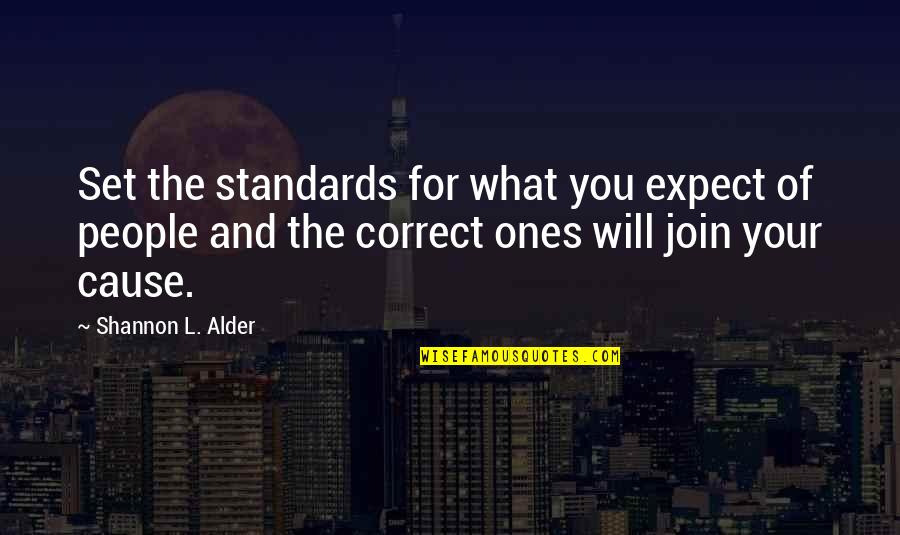 Self Correct Quotes By Shannon L. Alder: Set the standards for what you expect of