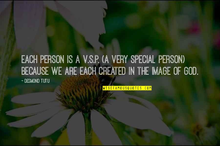 Self Created Quotes By Desmond Tutu: Each person is a V.S.P. (a Very Special