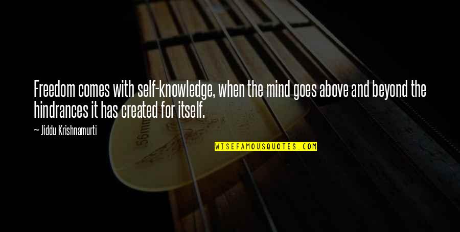 Self Created Quotes By Jiddu Krishnamurti: Freedom comes with self-knowledge, when the mind goes