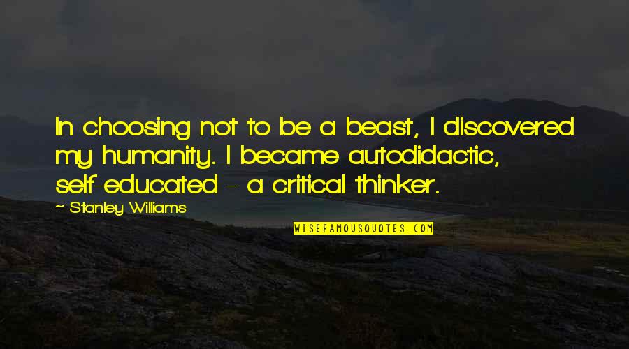 Self Critical Quotes By Stanley Williams: In choosing not to be a beast, I
