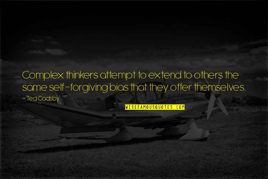 Self Critical Quotes By Ted Cadsby: Complex thinkers attempt to extend to others the