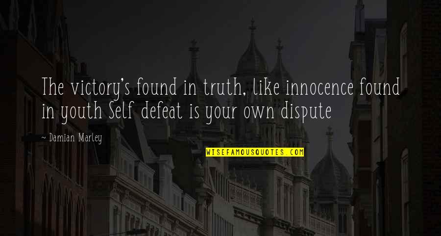 Self Defeat Quotes By Damian Marley: The victory's found in truth, like innocence found