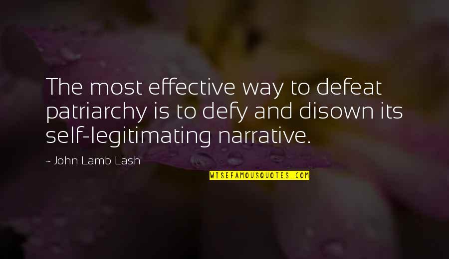 Self Defeat Quotes By John Lamb Lash: The most effective way to defeat patriarchy is