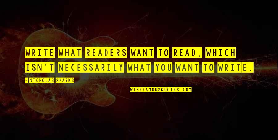 Self Defeat Quotes By Nicholas Sparks: Write what readers want to read, which isn't