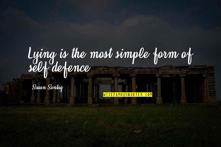 Self Defence Quotes By Susan Sontag: Lying is the most simple form of self-defence.