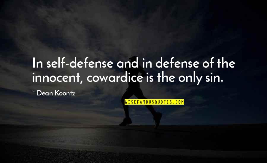 Self Defense Quotes By Dean Koontz: In self-defense and in defense of the innocent,
