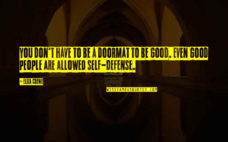 Self Defense Quotes By Eliza Crewe: You don't have to be a doormat to