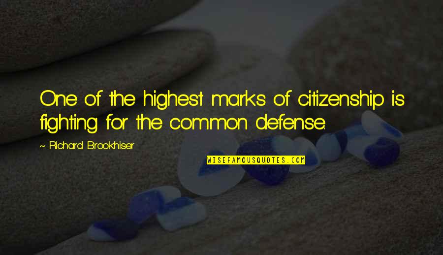 Self Defense Quotes By Richard Brookhiser: One of the highest marks of citizenship is